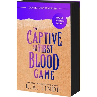 The Captive and the First Blood Game - (Blood Type) by  K A Linde (Paperback)