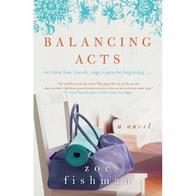 Balancing Acts - by  Zoe Fishman (Paperback)