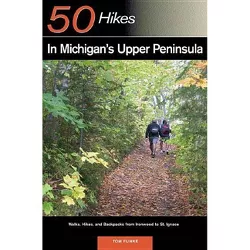 Explorer's Guide 50 Hikes in Michigan's Upper Peninsula - (Explorer's 50 Hikes) by  Thomas Funke (Paperback)