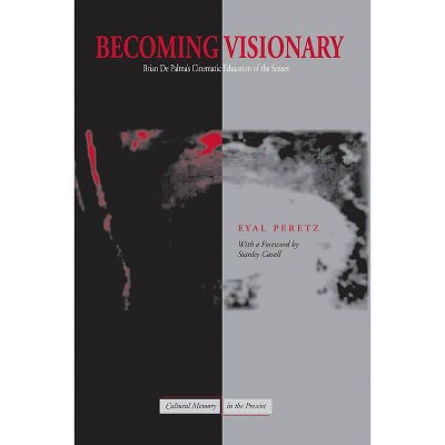 Becoming Visionary - (Cultural Memory in the Present) by  Eyal Peretz (Paperback)