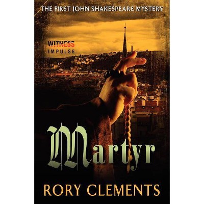 Martyr - (John Shakespeare Mystery) by  Rory Clements (Paperback)