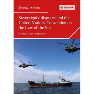 Sovereignty Disputes and the United Nations Convention on the Law of the Sea - (Melland Schill Studies in International Law) by  Thomas D Grant - 1 of 1