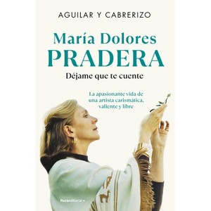 María Dolores Pradera: Déjame Que Te Cuente / María Dolores Pradera: Let Me Tell You - by  Felipe Cabrerizo & Santiago Aguilar (Paperback) - 1 of 1