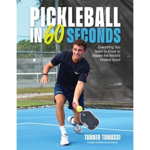 Pickleball in 60 Seconds - by  Tanner Tomassi (Paperback) - 1 of 1