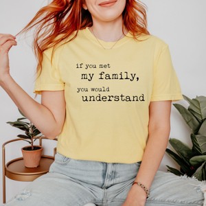 Simply Sage Market If You Met My Family You Would Understand Garment Dyed Tee - 1 of 4