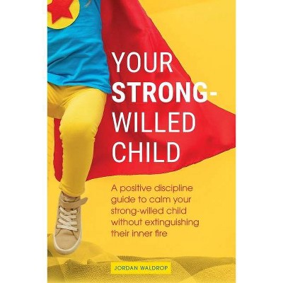 Your Strong-Willed Child - by  Jordan Waldrop (Paperback)