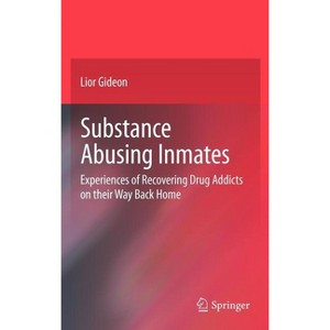 Substance Abusing Inmates - by  Lior Gideon (Hardcover) - 1 of 1