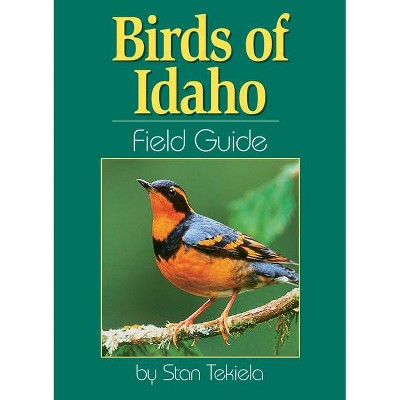 Birds of Idaho Field Guide - (Bird Identification Guides) by  Stan Tekiela (Paperback)