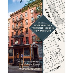 Biography of a Tenement House in New York City - 3rd Edition by Andrew S Dolkart - 1 of 1