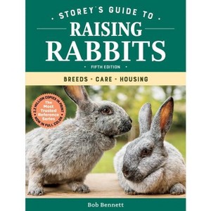 Storey's Guide to Raising Rabbits, 5th Edition - by  Bob Bennett (Hardcover) - 1 of 1