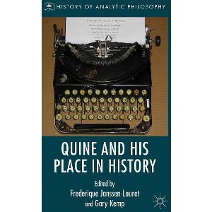 Quine and His Place in History - (History of Analytic Philosophy) by  Gary Kemp & Frederique Janssen-Lauret (Hardcover) - 1 of 1