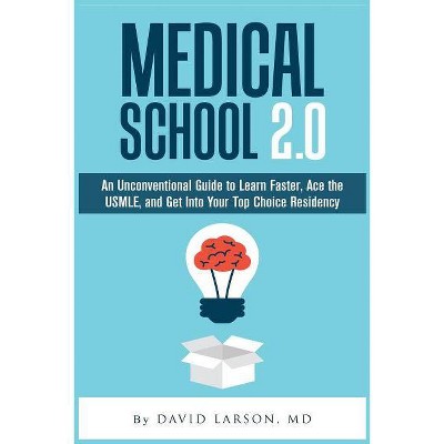 Medical School 2.0 - by  David Larson MD (Paperback)