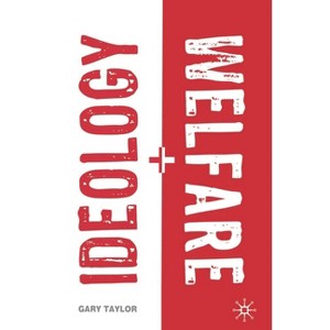 Ideology and Welfare - by  Gary Taylor (Paperback) - 1 of 1