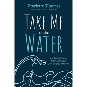 Take Me to the Water - by  Starlette Thomas (Paperback) - 1 of 1