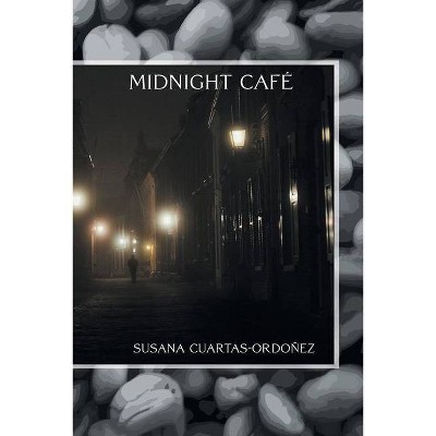 Midnight Café - by  Susana Cuartas-Ordoñez (Paperback)