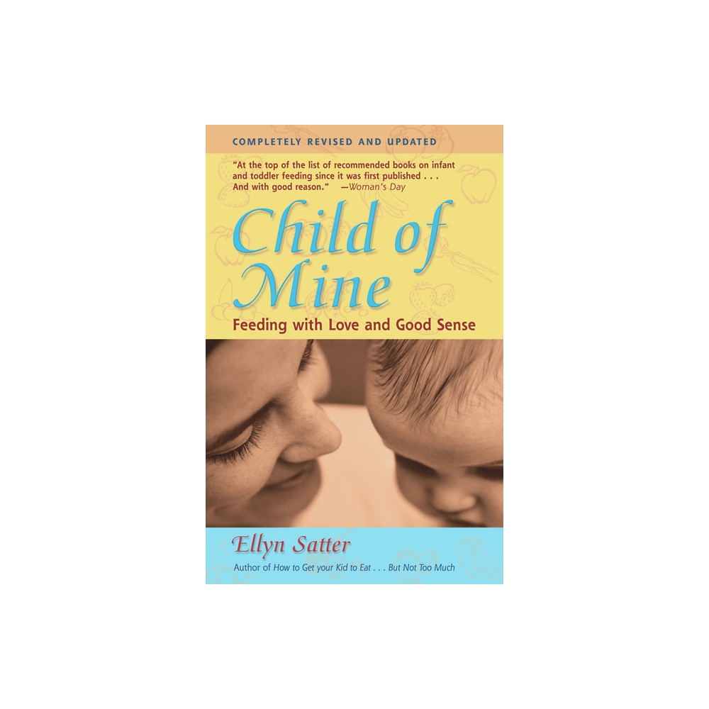 Child of Mine - 3rd Edition by Ellyn Satter (Paperback)