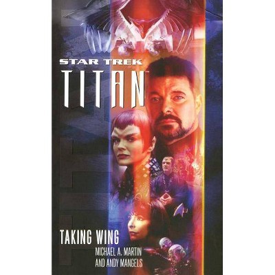 Titan #1: Taking Wing - (Star Trek: The Next Generation) by  Michael a Martin & Andy Mangels (Paperback)