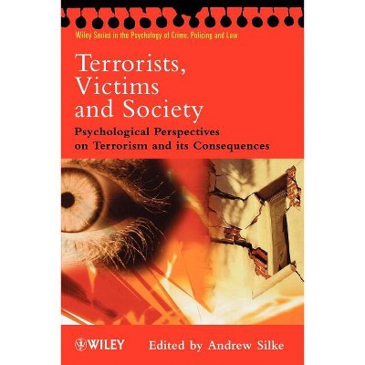 Terrorists, Victims and Society - (Wiley Psychology of Crime, Policing and Law) by  Andrew Silke (Paperback)