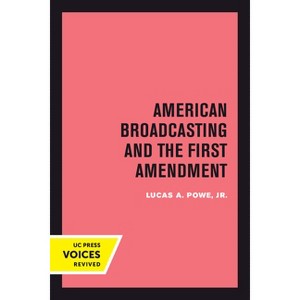 American Broadcasting and the First Amendment - by  Lucas A Powe (Paperback) - 1 of 1