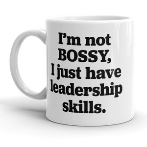 Crazy Dog T-Shirts Im Not Bossy I Just Have Leadership Skills Mug Funny Coffee Cup - 11oz - 1 of 4