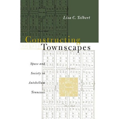 Constructing Townscapes - by  Lisa C Tolbert (Paperback)