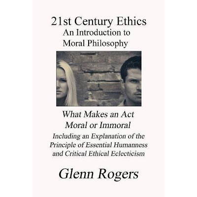 21st Century Ethics - by  Glenn Rogers (Paperback)