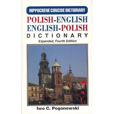 Polish-English/English Polish Concise Dictionary - (Hippocrene Concise Dictionary) 4th Edition by  Iwo Pogonowski (Paperback)