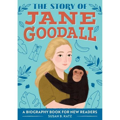 The Story of Jane Goodall - (The Story Of: A Biography Series for New Readers) by  Katz (Paperback)