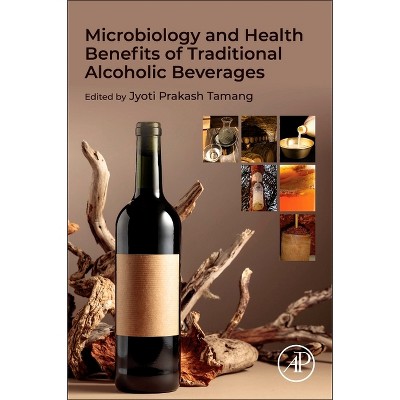 Microbiology and Health Benefits of Traditional Alcoholic Beverages - by  Jyoti Prakash Tamang (Paperback)