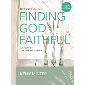 Finding God Faithful - Bible Study Book with Video Access - by  Kelly Minter (Paperback) - 1 of 1