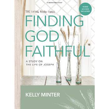 Finding God Faithful - Bible Study Book with Video Access - by  Kelly Minter (Paperback)