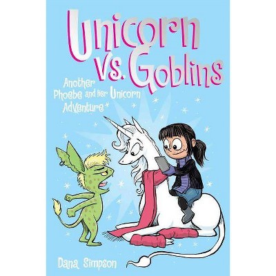 Unicorn vs. Goblins (Phoebe and Her Unicorn Series Book 3) - by Dana Simpson (Paperback)