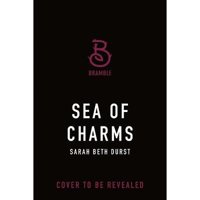 Sea of Charms - (Spellshop) by  Sarah Beth Durst (Hardcover)