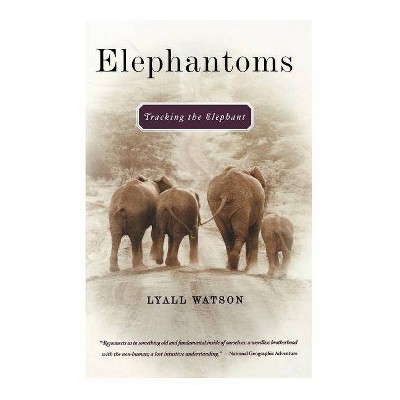 Elephantoms - by  Lyall Watson (Paperback)