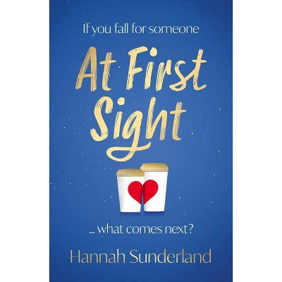 At First Sight - by  Hannah Sunderland (Paperback)