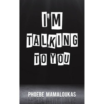 I'm Talking to You - by  Phoebe Mamaloukas (Paperback)