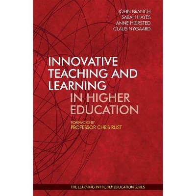 Innovative Teaching and Learning in Higher Education - by  Branch Et Al (Paperback)