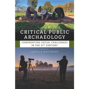 Critical Public Archaeology - by Camille Westmont - 1 of 1