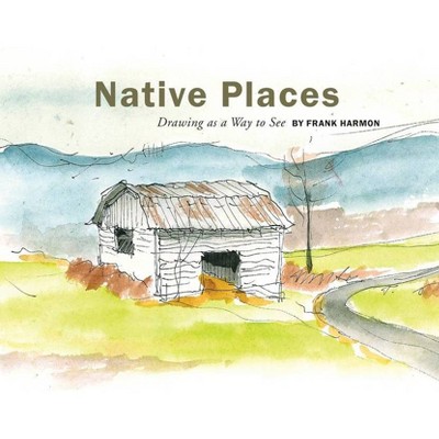 Native Places - by  Frank Harmon (Hardcover)