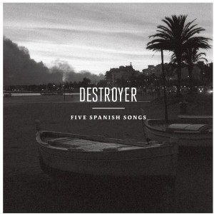 Destroyer - Five Spanish Songs - 1 of 1