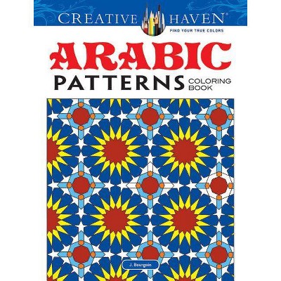 Arabic Patterns - (Creative Haven Coloring Books) by  J Bourgoin (Paperback)