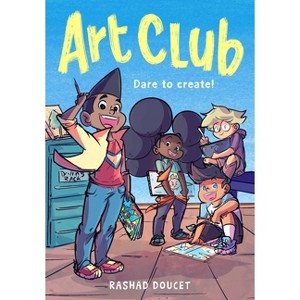 Art Club (a Graphic Novel) - by  Rashad Doucet (Paperback) - 1 of 1