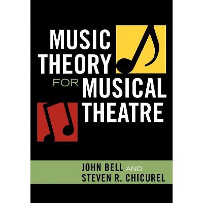 Music Theory for Musical Theatre - by  John Bell & Steven R Chicurel (Paperback)