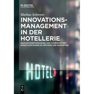 Innovationsmanagement in der Hotellerie - (Lehr- Und Handbücher Zu Tourismus, Verkehr Und Freizeit) by  Markus Schreyer (Paperback) - 1 of 1