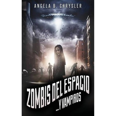 Zombis del espacio... Y vampiros - by  Angela B Chrysler (Paperback)
