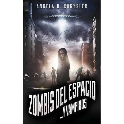 Zombis del espacio... Y vampiros - by  Angela B Chrysler (Paperback)