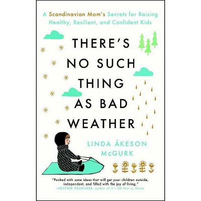 There's No Such Thing as Bad Weather - by  Linda Åkeson McGurk (Paperback)