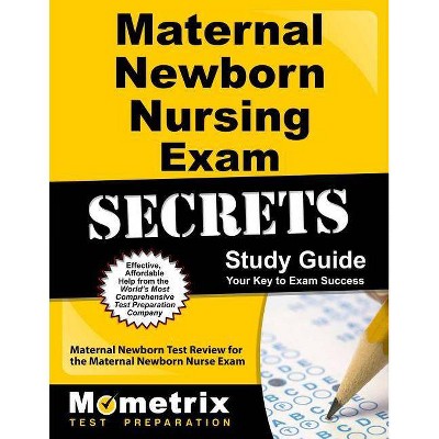 Maternal Newborn Nursing Exam Secrets Study Guide - by  Maternal Newborn Exam Secrets Test Prep (Paperback)