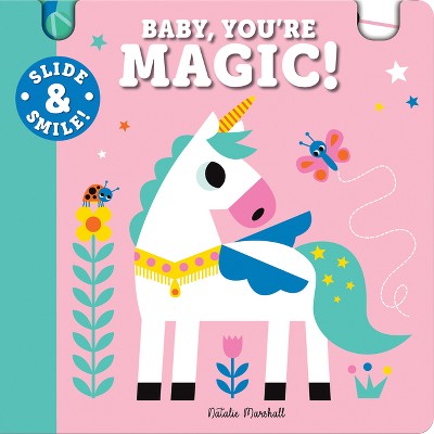 Slide and Smile: Baby, You're Magic! - (Board Book)