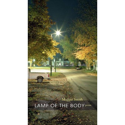 Lamp of the Body - by  Maggie Smith (Paperback)